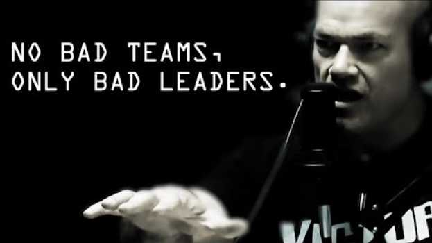 Video No Bad Teams, Only Bad Leaders EXPLAINED - Jocko Willink en français