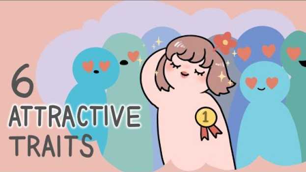 Видео 6 Attractive Traits That Turn People On на русском