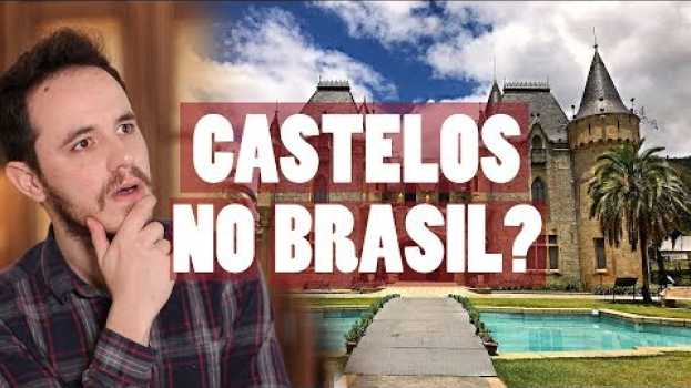 Video TODOS os CASTELOS que existem no BRASIL su italiano