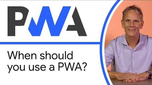 Video When should you use a PWA? - Progressive Web App Training in English