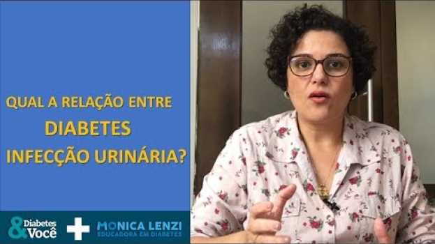 Video Qual a Relação entre Diabetes e Infecção Urinária? | Diabetes & Você + Monica Lenzi en français
