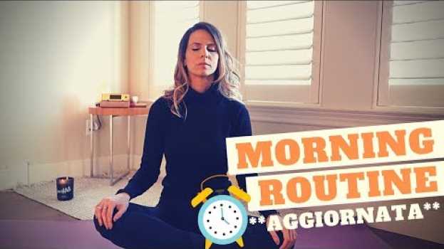 Video MORNING ROUTINE AGGIORNATA 2019 - Da quando sono incinta en français