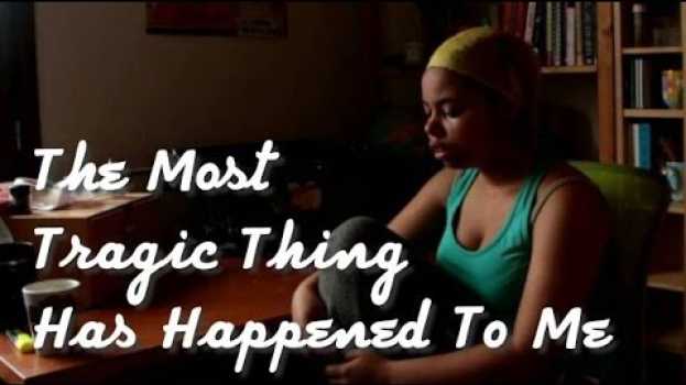 Video The Most Tragic Thing Has Happened to Me #27 su italiano