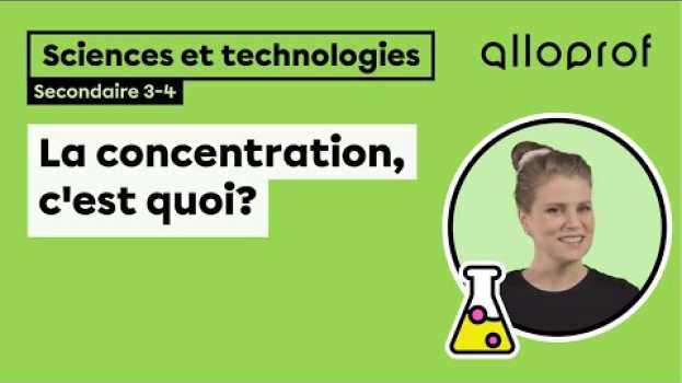 Video C’est quoi… La concentration? | Sciences et technologies | Alloprof su italiano