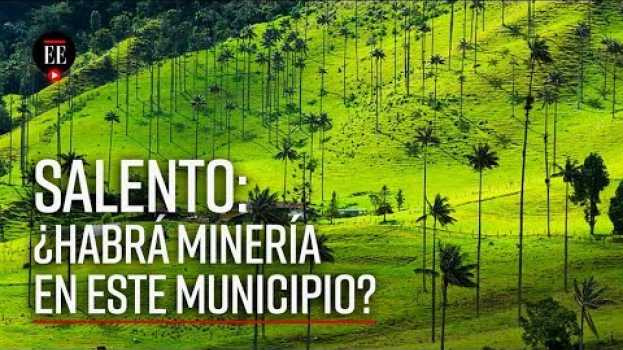 Video Salento: ¿Fallo judicial da vía libre a la minería en Quindío? | Noticias | El Espectador in English