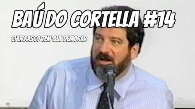 Video Baú do Cortella #14 - Churrasco Tem Que Demorar - 2005 in English