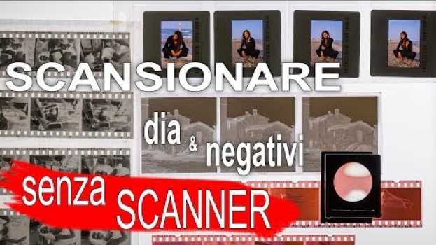 Видео Scannerizzare Negativi Fotografici senza Scanner – Guida alla Scansione di Negativi e Diapositive на русском