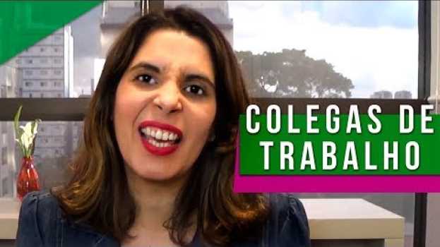 Video COLEGAS DE TRABALHO: como lidar e ter um BOM RELACIONAMENTO e desenvolvimento profissional 🤔 em Portuguese