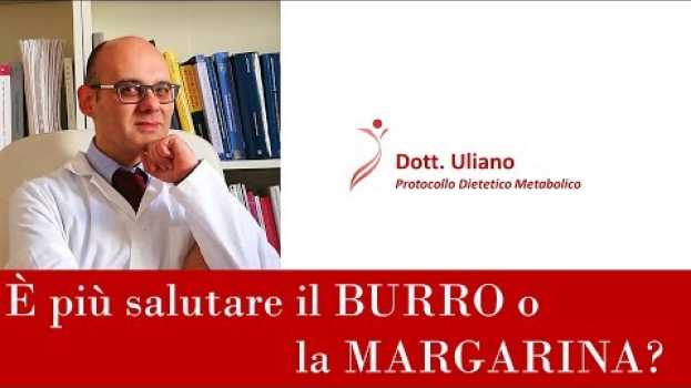 Video Fa più bene il Burro o la Margarina? su italiano