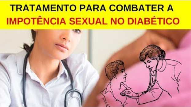 Video Tratamento Para COMBATER a Impotência Sexual no Diabético! (SAIBA TUDO AQUI) in English