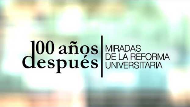 Video La Reforma Univesitaria, 100 Años Después - Trailer em Portuguese