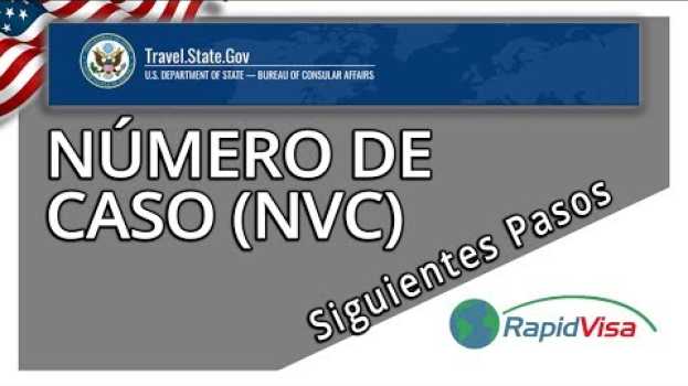 Video ¿Qué pasos siguen después de obtener el número de caso del NVC hasta la entrevista? en Español
