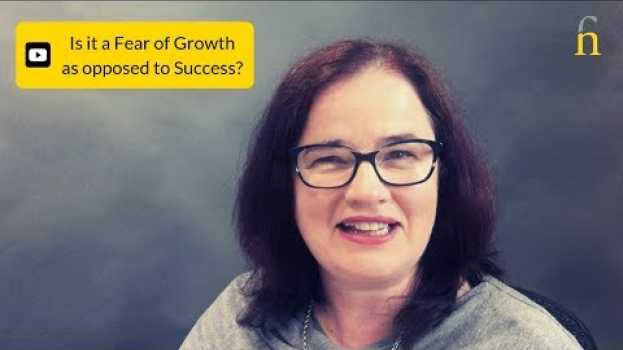 Video Is it a Fear of Growth as opposed to Success? su italiano