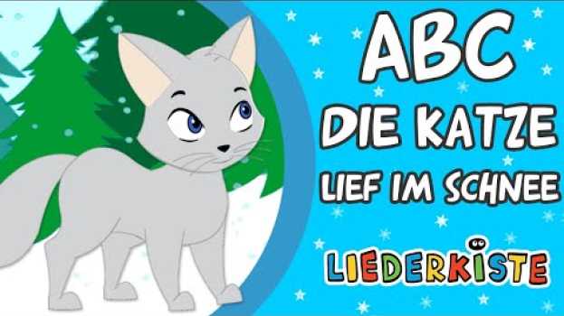 Video ABC, die Katze lief im Schnee - Kinderlieder zum Mitsingen | Liederkiste en français