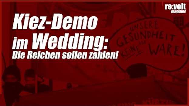 Video Nicht auf unserem Rücken! Kiez-Demo im Wedding: Die Reichen sollen zahlen! su italiano