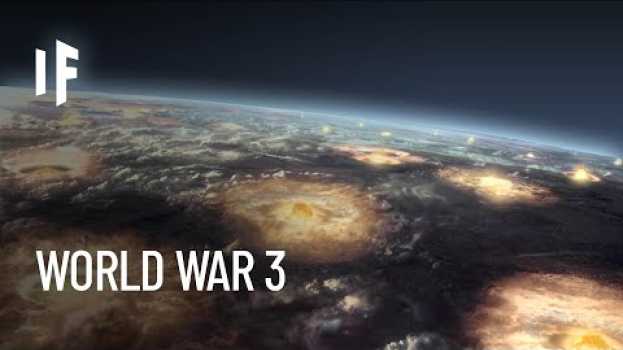 Video What If World War III Happened Tomorrow? su italiano