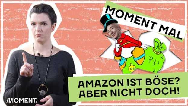 Video Amazon ist böse? Aber nicht doch! Moment Mal mit Barbara Blaha en Español