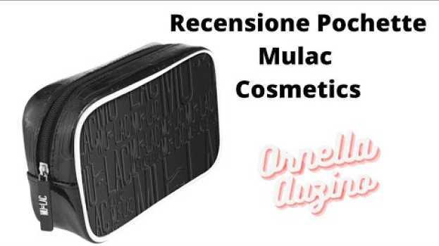 Видео Mulac Cosmetics: la mia opinione sulla Beauty bag in vinile. на русском