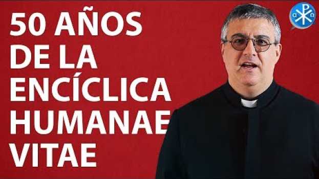 Video 50 Años de la Encíclica Humanae Vitae - P. Miguel Ángel Fuentes en français