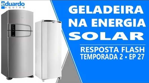 Video Posso USAR Somente Minha GELADEIRA na Energia Solar é Possível in English
