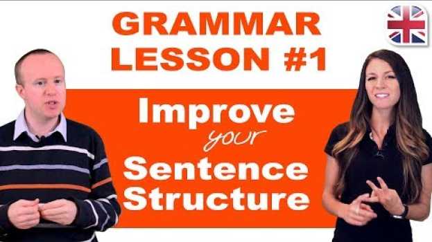 Video Grammar Lesson #1 - Tips to Improve Your Sentence Structure su italiano