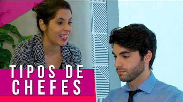 Video TIPOS DE CHEFES NO TRABALHO: gestão de pessoas e perfil comportamental 👩‍💼👨‍💼 in English
