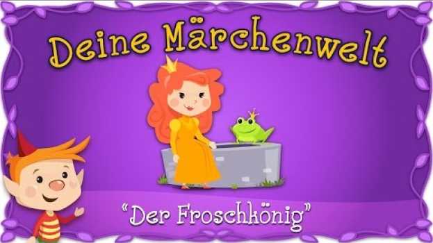 Видео Der Froschkönig (Der eiserne Heinrich) - Märchen für Kinder | Brüder Grimm | Deine Märchenwelt на русском