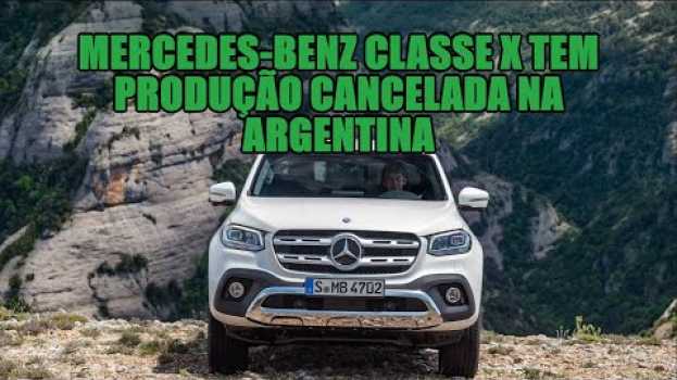 Video Mercedes-Benz Classe X tem produção cancelada na Argentina en français