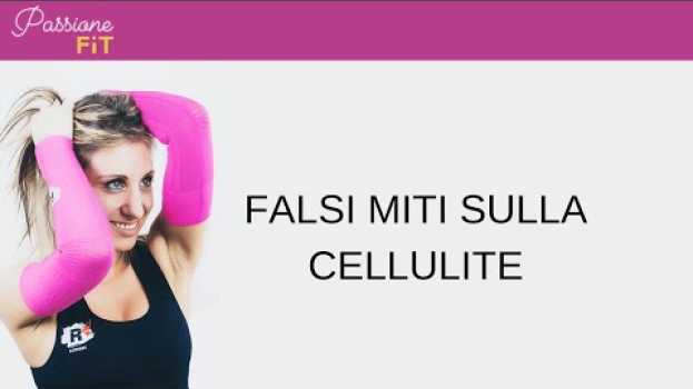 Video Falsi Miti Sulla Cellulite en français
