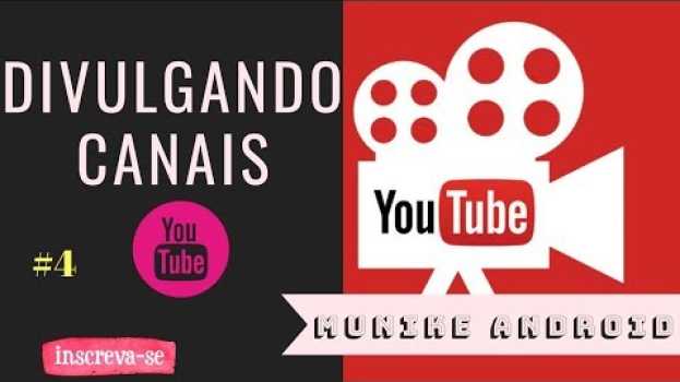 Video #DivulgandoCanaisDoYoutube Divulgue Seu Canal Aqui 4 en français