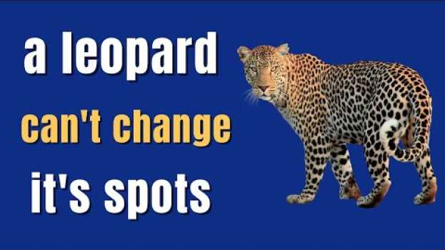 Video Idiom Meanings: A Leopard Can't Change Its Spots su italiano