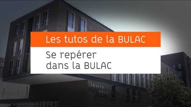 Video Se repérer dans la BULAC in English