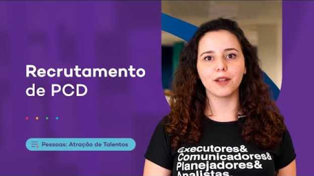 Video Saiba tudo sobre o recrutamento de PCD (pessoa com deficiência) para a sua empresa en Español
