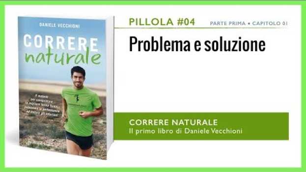 Video Pillola #04 - PROBLEMA E SOLUZIONE [dal Libro "CORRERE NATURALE"] su italiano