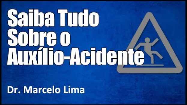 Video Perito Ensina Como Ser Aprovado na Perícia Médica do Auxílio-Acidente - Dr. Marcelo Lima in English