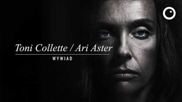 Video Wywiad z Toni Collette i Arim Asterem (napisy PL) - Dziedzictwo. Hereditary en français