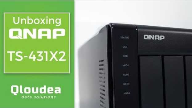 Video Unboxing QNAP TS-431X2 - Servidor NAs de hasta 40TB con red 10Gbit LAN in Deutsch