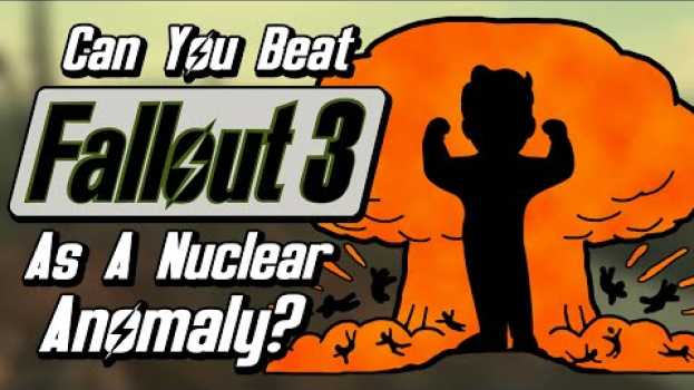 Video Can You Beat Fallout 3 As A Nuclear Anomaly? em Portuguese