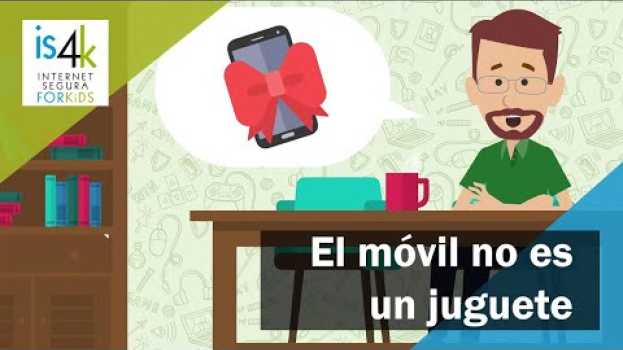 Video El móvil no es un juguete - IS4K en français