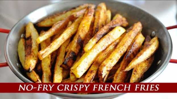 Video ¨Better than Fried¨ Oven-Baked Crispy French Fries en français