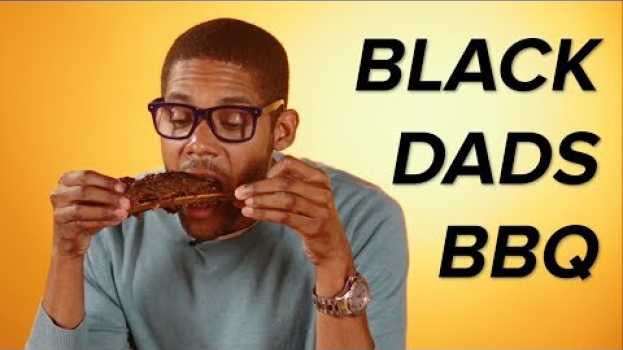 Video Black Dads Try Other Black Dads' Barbecue en français