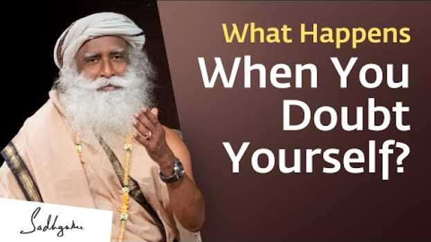 Video What Happens When You Doubt Yourself? | Sadhguru Answers in Deutsch