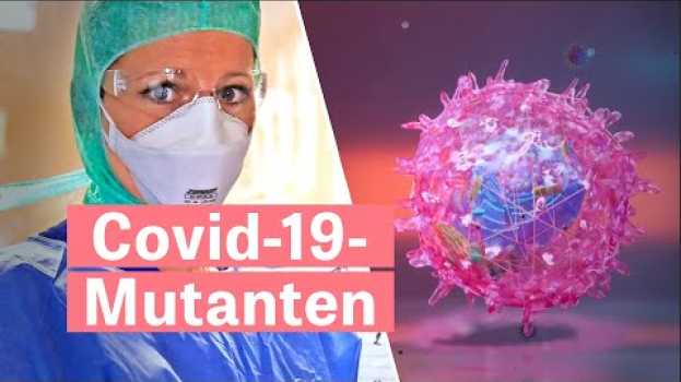 Video So gefährlich sind Corona-Mutationen | Covid-19 Virusvariante B.1.1.7 in Deutsch