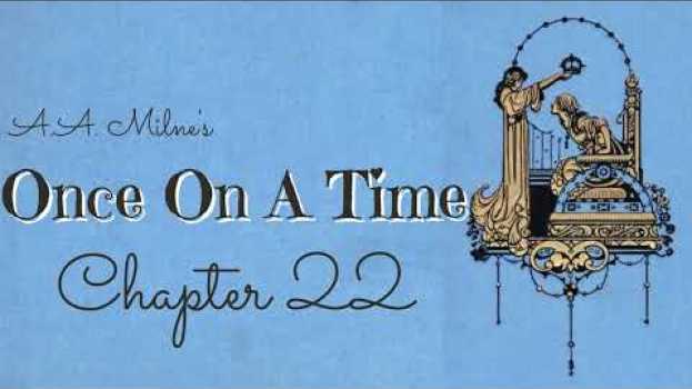 Video A.A. Milne called his "best". Comedy penned in WW1 for his wife. Chapter 22 Once On A Time Audiobook en français