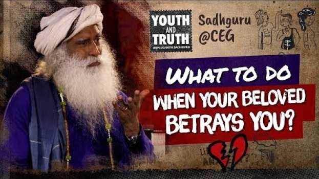 Видео What To Do When Your Beloved Betrays You? #UnplugwithSadhguru на русском