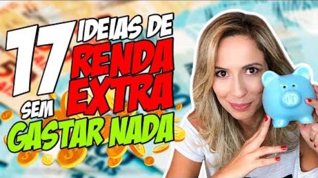 Video 💰 17 IDEIAS de RENDA EXTRA para GANHAR DINHEIRO SEM GASTAR NADA  | Luana Franco su italiano