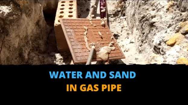 Video Water and Sand in Gas Pipe. You Need to See This em Portuguese