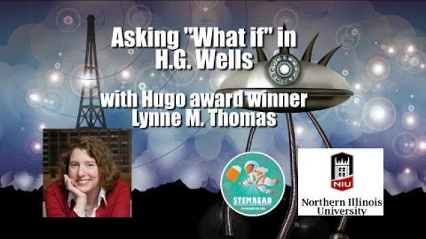 Video Asking "What If" in H.G. Wells with Lynne M. Thomas en français