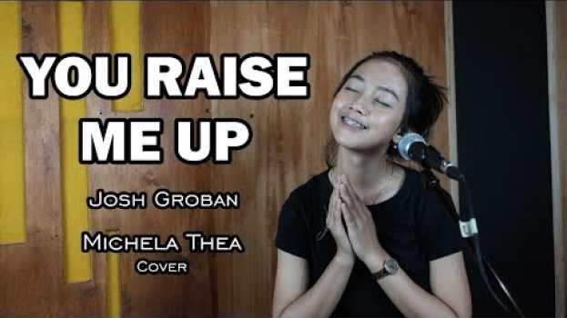 Видео YOU RAISE ME UP ( JOSH GROBAN ) - MICHELA THEA COVER на русском