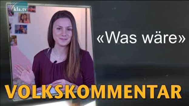 Video Was wäre? Vorwort von Erin | 16.05.2022 | kla.tv/22537 in Deutsch